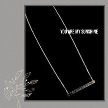 Load image into Gallery viewer, Necklace ~ Silvertone Message ~ You Are My Sunshine
